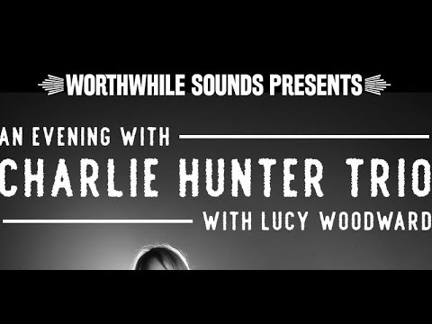 Charlie Hunter Trio with Lucy Woodward LIVE @ Ambrose West 4-19-2019