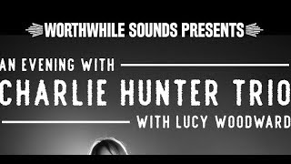 Charlie Hunter Trio with Lucy Woodward LIVE @ Ambrose West 4-19-2019