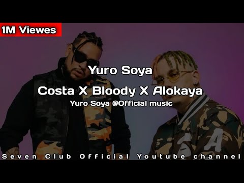 Costa x Bloody x Alokaya  | Yuro Soya [ official music ] | Costa new rap
