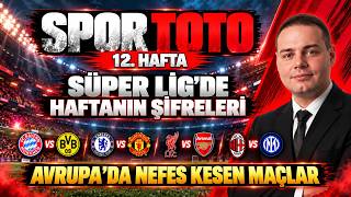 Spor Toto 12. Hafta Tahminleri | SÜPER LİG'DE HAFTANIN ŞİFRELERİ! AVRUPA'DA NEFE