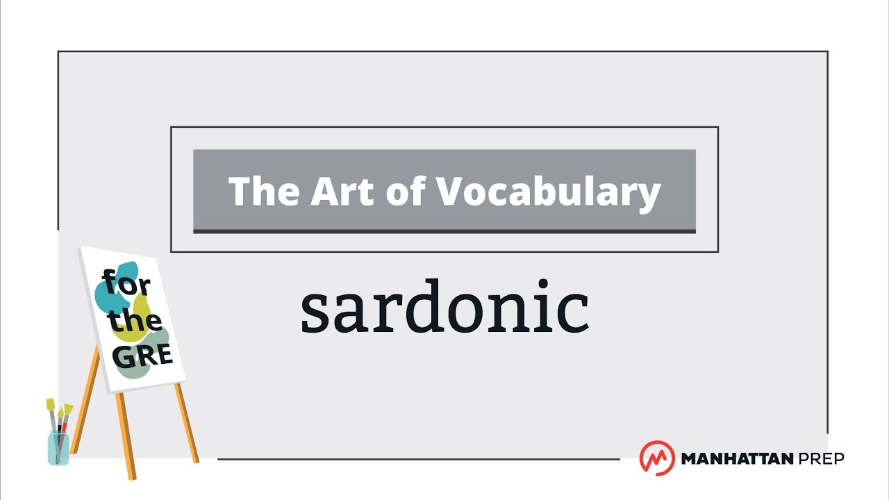 The Art of Vocabulary: Sardonic | GRE Vocab