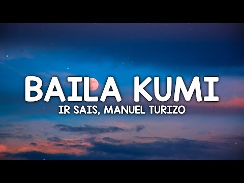Ir Sais, Manuel Turizo - Baila Kumi (Letra/Lyrics)
