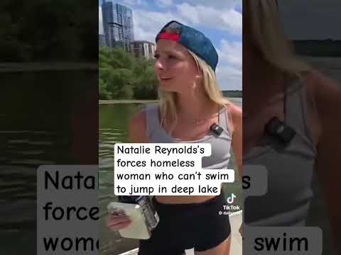 Natalie Reynolds’s forces homeless woman who can’t swim to jump in deep lake #nataliereynolds