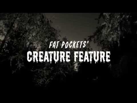 Fat Pockets - Creature Feature