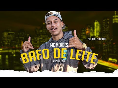 Mc Mendes - Bafo de Leite (Deejhay Bê) Versão Trap