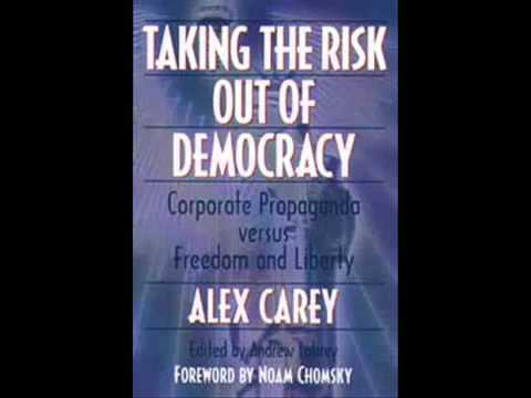 Studies of Corporate Propaganda - Taking the Risk Out of Democracy - Alex Carey 3/5