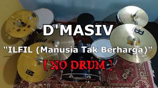 Download lagu D'MASIV - ILFIL (Manusia Tak Berharga) | (NO SOUND DRUM) mp3