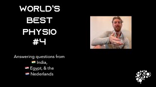 World's Best Physio 4:  Answering questions from India, Egypt & the Nederlands 🇮🇳 🇪🇬 🇳🇱