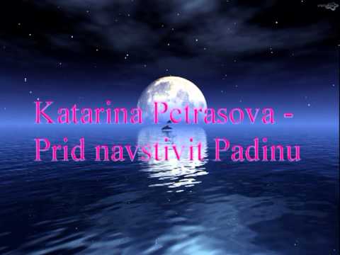 Katarina Petrasova - Prid navstivit Padinu