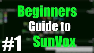 Writing Your First Song! - SunVox - A Beginners Guide #1