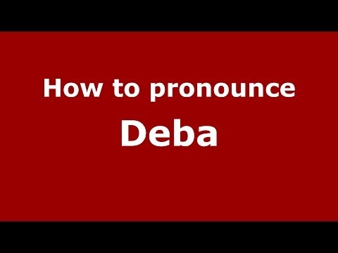 How to pronounce Deba (Spanish/Spain) - PronounceNames.com