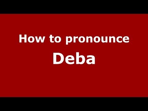 How to pronounce Deba