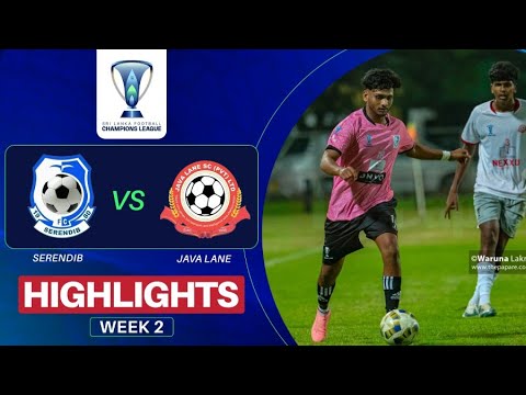 Highlights | Serendib SC vs Java Lane SC | Week 2 | Sri Lanka Football Champions League 2025