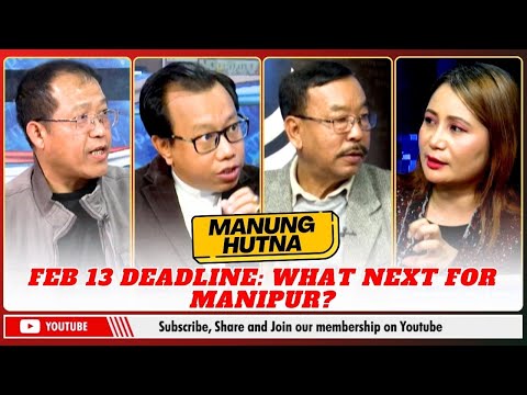 FEB 13 DEADLINE: WHAT NEXT FOR MANIPUR? ON MANUNG HUTNA  | 30 DEC 2025