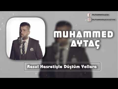 Muhammed Aytaç - Rasul Hasretiyle Düştüm Yollara