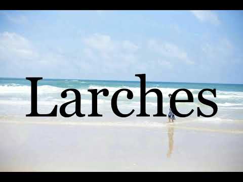 How To Pronounce Larches🌈🌈🌈🌈🌈🌈Pronunciation Of Larches