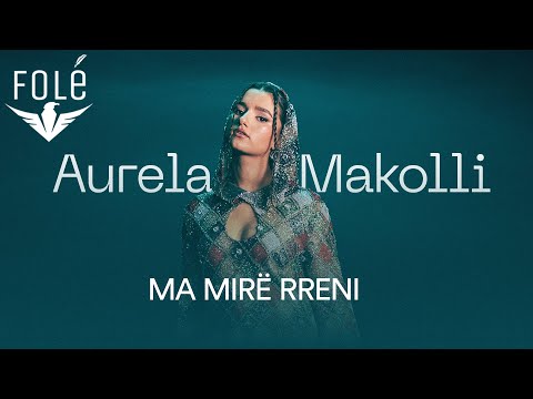 Aurela Makolli - MA MIRE RRENI (Official Video)