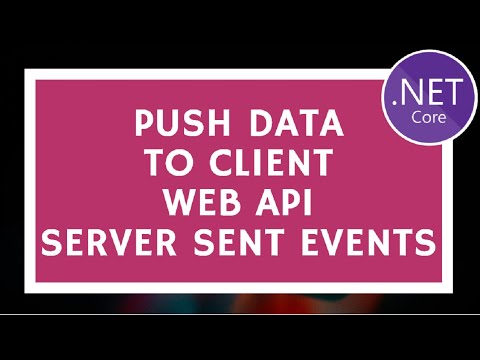 Pushing Data to Client Side using ASP NET Core Web API And Server Sent Events SSE