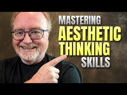 Mastering Aesthetic Thinking Skills