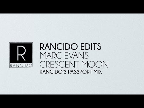 Marc Evans - Crescent Moon (Rancido's Passport Mix)