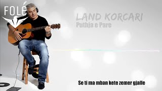 Land Korçari - Puthja E Parë