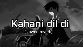 Kahani dil  di (slowed reverb) varinder brar song