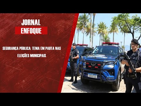Segurança pública: tema em pauta nas eleições municipais