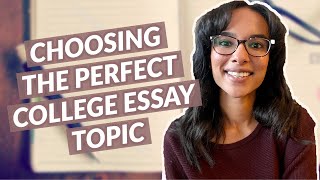 Choosing the PERFECT College Essay Topic! || How to Write A College Essay Ep. 1