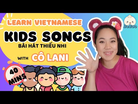 Kids Songs Bài Hát Thiếu Nhi with With Cô Lani |BILINGUAL LEARN VIETNAMESE FOR BABIES AND KIDS