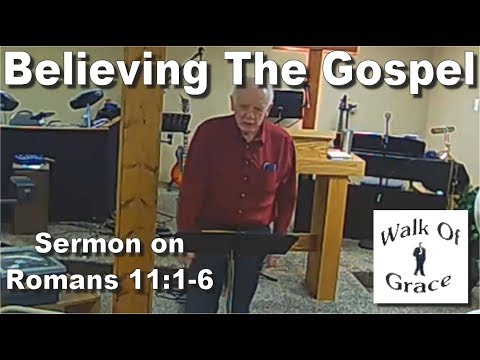 Believing The Gospel - Sermon on Romans 11:1-6