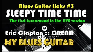 BLUES GUITAR LICKS #3 :: Eric Clapton :: Cream :: Sleepy Time Time LIVE turnaround