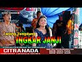 INGKAR JANJI TARLING TENGDUNG CITRA NADA LIVE DUKUH BAROS GUNUNG KARANG KETANGGUNGAN