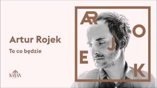 Artur Rojek - To co będzie  (Official Audio)