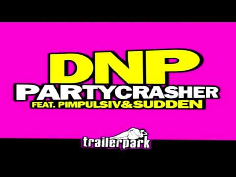 DNP - Partycrasher (feat. Pimpulsiv & Sudden) [Promo Track] (Album: Bis Einer Weint)