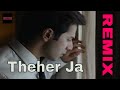 Theher Ja Remix | October | Varun Dhawan & Banita Sandhu | Armaan Malik Theher Ja Remix | October | Varun Dhawan & Banita Sandhu | Armaan Malik