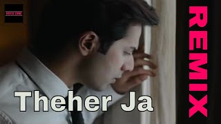 Theher Ja Remix | October | Varun Dhawan &amp; Banita Sandhu | Armaan Malik