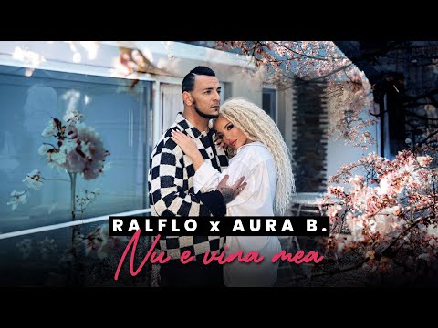 Ralflo x Aura B. - Nu e vina mea