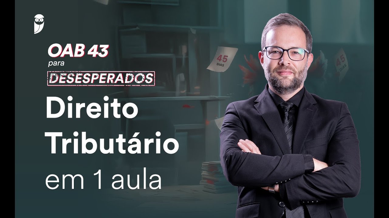 OAB 43 para Desesperados - 1ª Fase | Direito Tributário em 1 aula