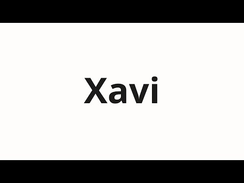 How to pronounce Xavi