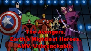 The Avengers. Earth&#39;s Mightiest Heroes. AMV. Unbreakable.