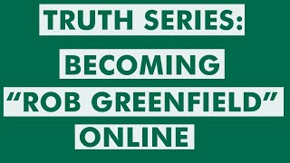 Truth and Transparency: Becoming "Rob Greenfield" Online