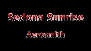 Sedona Sunrise - Aerosmith(Lyrics)