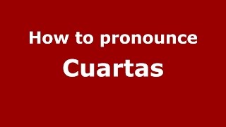 How to pronounce Cuartas