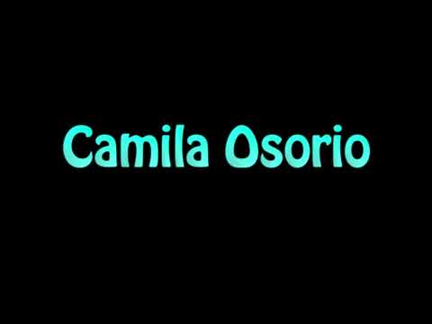 Learn How To Pronounce Camila Osorio