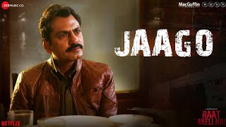 Raat Akeli Hai | Jaago | Nawazuddin S, Radhika A | Swanand Kirkire, Sneha Khanwalkar | Honey Trehan