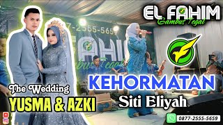 EL FAHIM Grup - KEHORMATAN - Siti Eliyah - Pernikahan Yusma & Azki (Desa Pener Kab. Tegal)