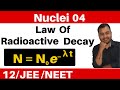 Nuclei 04 Radioactivity Part 3 Law Of Radioactive Decay JEE NEET