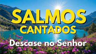 🎵Salmos Cantados para Acalmar a Alma, Renovar a Esperança e Fortalecer a Confiança em Deus.