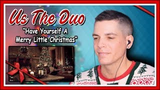 Us The Duo Reaction | "Have Yourself A Merry Little Christmas"  Official Video