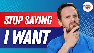 Stop Saying 'I Want' for Everything in English: 6 Natural Alternatives